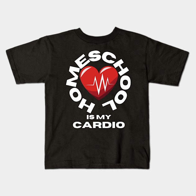 Homeschool Is My Cardio Kids T-Shirt by Creative Town